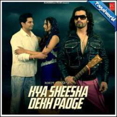 Kya Sheesha Dekh Paoge Mp3 Kya Sheesha Dekh Paoge Mp3